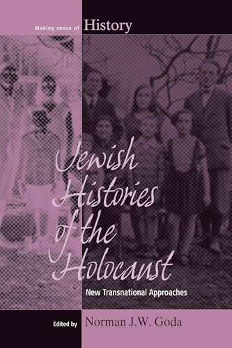Jewish Histories of the Holocaust: New Transnational Approaches (Making Sense of History, Band 19)