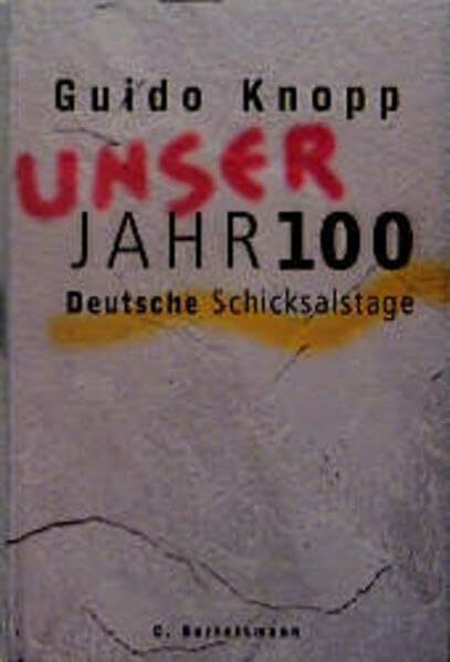 Unser Jahrhundert: Deutsche Schicksalstage