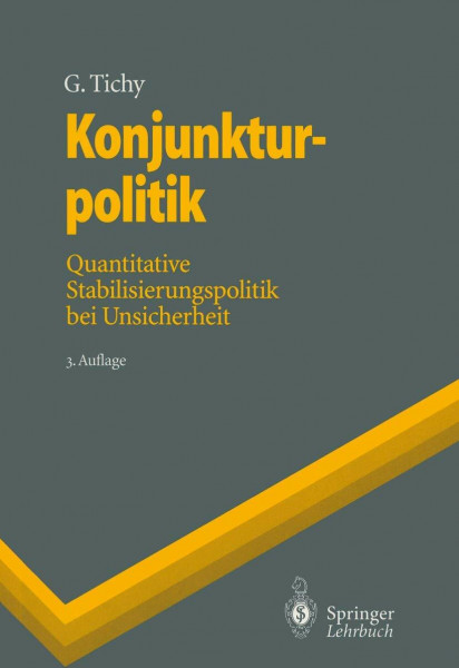 Konjunkturpolitik: Quantitative Stabilisierungspolitik bei Unsicherheit (Springer-Lehrbuch)