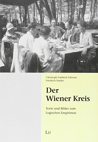 Der Wiener Kreis: Texte und Bilder zum Logischen Empirismus: Texte und Bilder einer Ausstellung