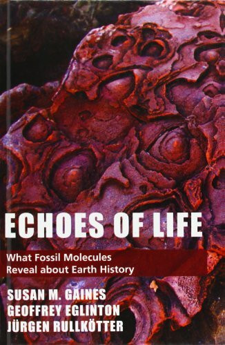 Echoes of Life: What Fossil Molecules Reveal about Earth History