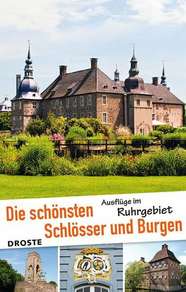 Die schönsten Schlösser und Burgen. Ausflüge im Ruhrgebiet