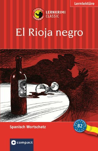 El Rioja negro: Compact Lernkrimi. Spanisch Aufbauwortschatz - Niveau B2: Das spannende Sprachtraining. Lernziel Spanisch Aufbauwortschatz. Text in Spanisch. Für Fortgeschrittene (ab B2)