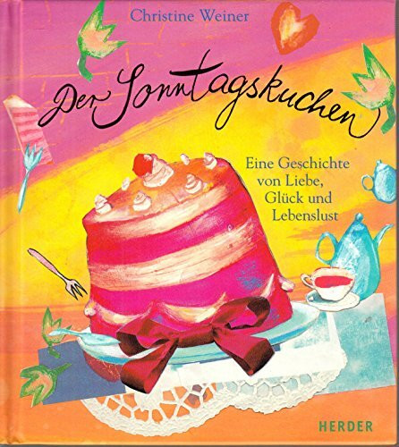 Der Sonntagskuchen: Eine Geschichte von Liebe, Glück und Lebenslust