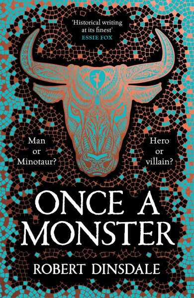 Once a Monster: Mythical. Monstrous. Misunderstood. A Magical Retelling of the Legend of the Minotaur