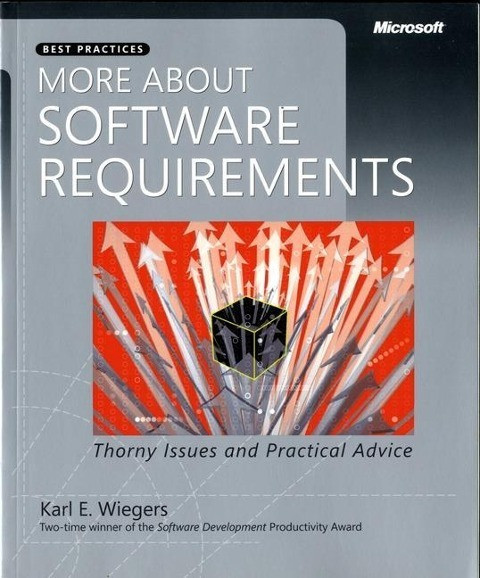 More about Software Requirements: Thorny Issues and Practical Advice: Thorny Issues and Practical Advice