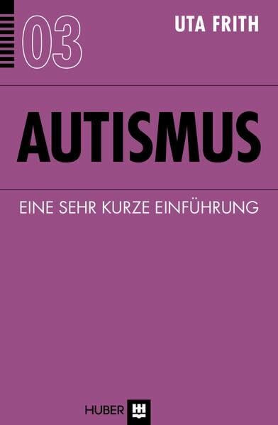 Autismus: Ein sehr kurze Einführung (Sehr kurze Einführungen)