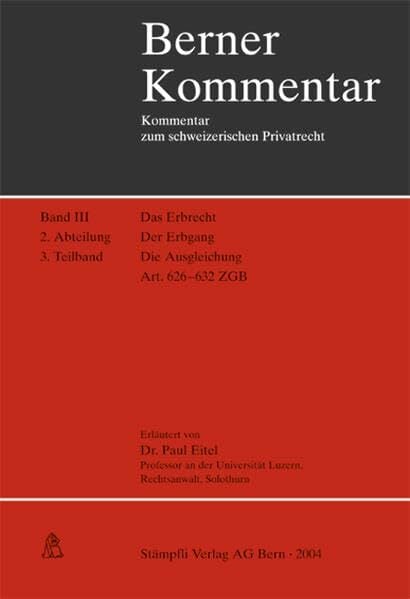 Berner Kommentar Bd 3. 2.Abt.,Tl3. Die Ausgleichung - Art. 626-632 ZGB. 2. Abteilung, 3. Teilband. Mit Sachregister Berner Kommentar Bd 3. 2.Abt.,Tl3. Die Ausgleichung - Art. 626-632 ZGB. 2. Abteilung, 3. Teilband. Mit Sachregister