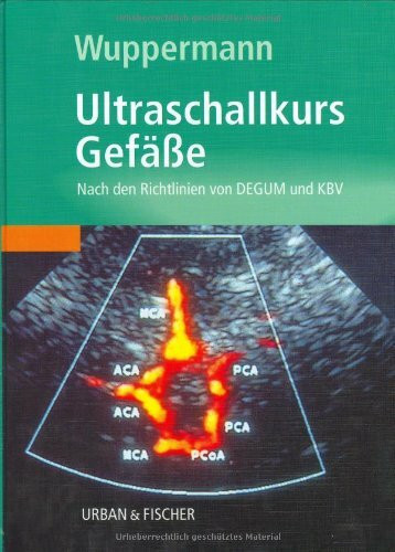 Ultraschallkurs Gefäße: Nach den Richtlinien von DEGUM und KBV