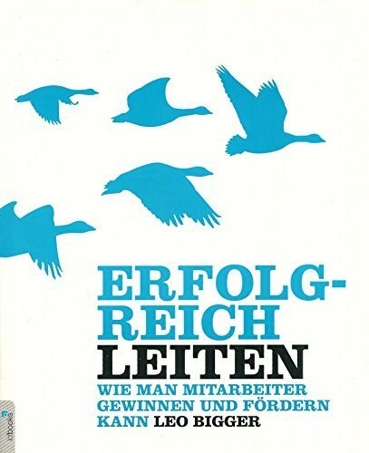 Erfolgreich leiten - Wie man Mitarbeiter gewinnen und fördern kann