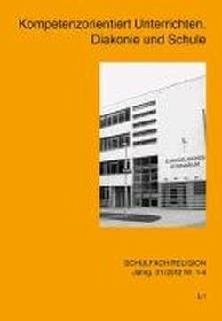 Kompetenzorientiert Unterrichten. Diakonie und Schule