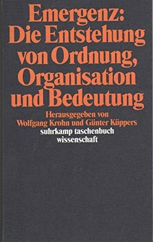 Emergenz: Die Entstehung von Ordnung, Organisation und Bedeutung (Suhrkamp Taschenbücher Wissenschaft)