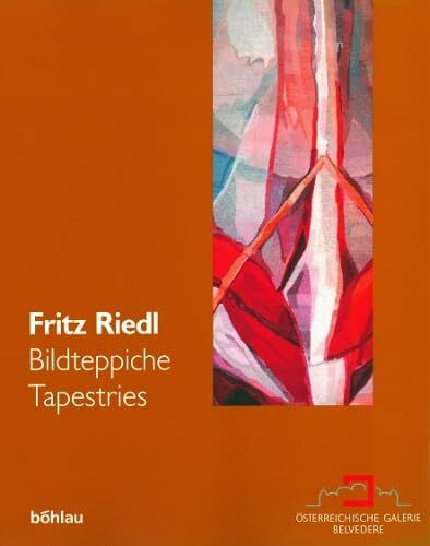 Fritz Riedl: Bildteppiche / Tapestries. Mit Werkverzeichnis / with Work Catalog. Mit Beiträgen von: / with articles by: Irmgard Bohunovsky, Friedrich Daniels, Fritz Riedl, Franz Smola und Ewald Walser