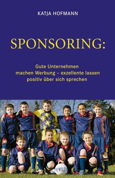 Sponsoring: Gute Unternehmen machen Werbung, exzellente lassen positiv über sich sprechen