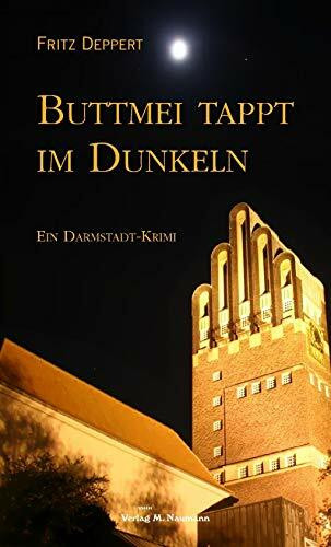 Buttmei tappt im Dunkeln: Odenwald-Krimi: Ein Darmstadt-Krimi