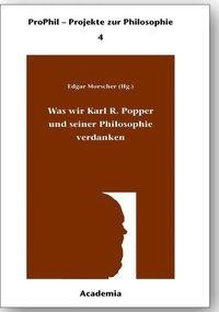 Was wir Karl R. Popper und seiner Philosophie verdanken