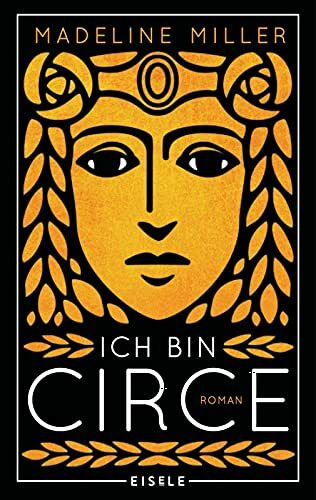 Ich bin Circe: Roman | Eine rebellische Neuerzählung des Mythos um die griechische Göttin Circe