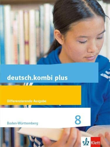 deutsch.kombi plus 8. Differenzierende Ausgabe Baden-Württemberg: Schulbuch Klasse 8: Ausgabe für Baden-Württemberg (deutsch.kombi plus. Differenzierende Ausgabe ab 2015)