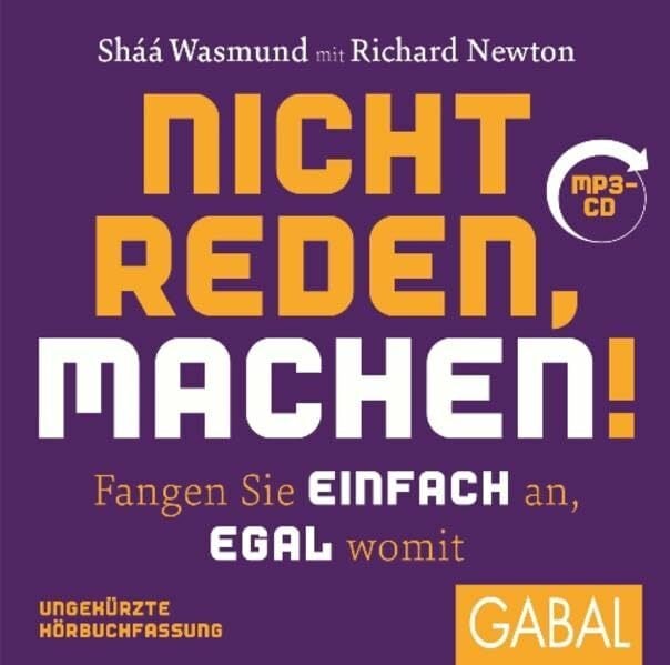 Nicht reden, machen!: Fangen Sie einfach an, egal womit (Dein Leben) Nicht reden, machen!: Fangen Sie einfach an, egal womit (Dein Leben)
