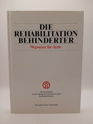 Die Rehabilitation Behinderter: Wegweiser für Ärzte