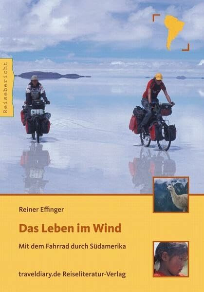 Das Leben im Wind: Mit dem Fahrrad durch Südamerika