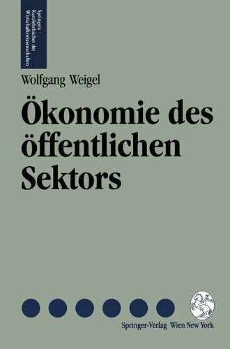 Ökonomie des öffentlichen Sektors: Eine Einführung in die Finanzwissenschaft