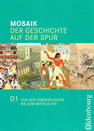 Mosaik - Ausgabe D. Der Geschichte auf der Spur. Für den neuen Kernlehrplan in Nordrhein-Westfalen: Mosaik - Ausgabe D. Der Geschichte auf der Spur. Für den neuen Kernlehrplan...