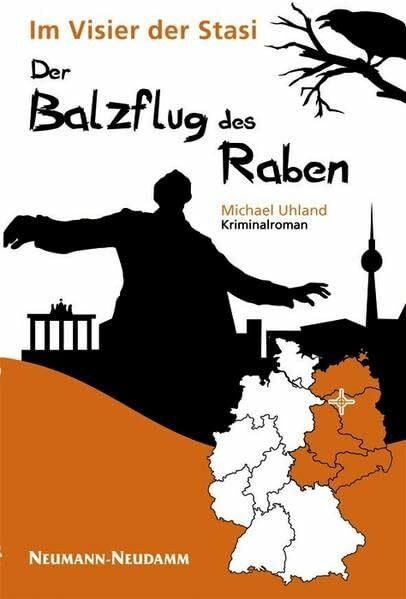 Der Balzflug des Raben: Im Visier der Stasi