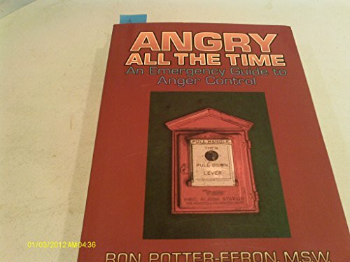 Angry All the Time: Emergency Guide to Anger Control