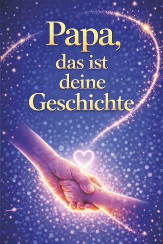 Papa, das ist deine Geschichte: Ein liebevolles Erinnerungsbuch zum Ausfüllen | Perfektes Geschenk für Papa