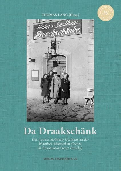 Da Draakschänk: Das weithin berühmte Gasthaus an der böhmisch-sächsischen Grenze in Breitenbach (heute Potůčky)