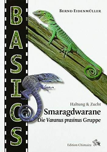 Smaragdwarane: Die Varanus prasinus-Gruppe. Haltung & Zucht