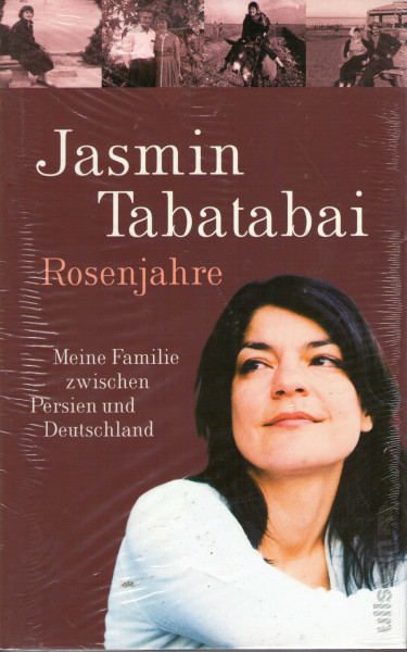 Rosenjahre: Meine Familie zwischen Persien und Deutschland