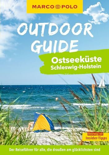 MARCO POLO OUTDOOR GUIDE Reiseführer Ostseeküste Schleswig-Holstein: Mit rund 150 Outdoor-Erlebnissen für alle, die am liebsten draußen sind