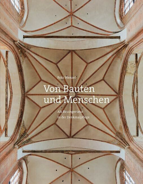 Von Bauten und Menschen: Als Bauingenieur in der Denkmalpflege