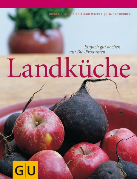 Landküche: Einfach gut kochen mit Bio-Produkten. Ausgezeichnet mit dem Gourmand World Cookbook Award 2003 (GU Für die Sinne)