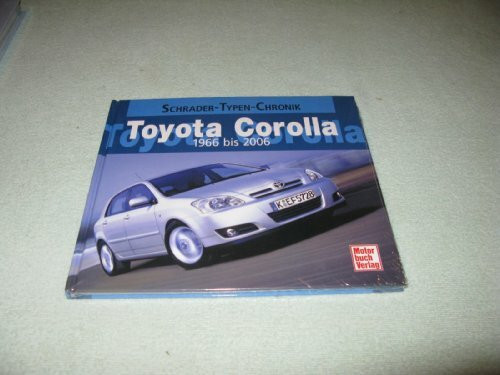 Toyota Corolla 1966 - 2006: Schrader-Typen-Chronik: seit 1966