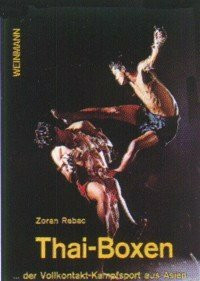 Verlag Weinmann Z. Rebac : Thai Boxen - Der Vollkontakt-Kampfsport aus Asien