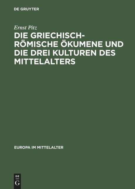 Die griechisch-römische Ökumene und die drei Kulturen des Mittelalters