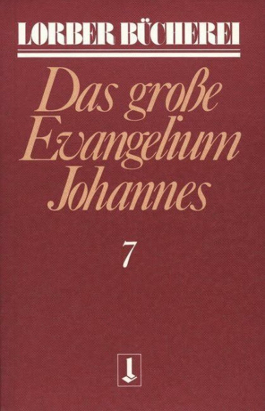 Johannes, das große Evangelium, 11 Bde., Kt, Bd.7 (Lorberbücherei)