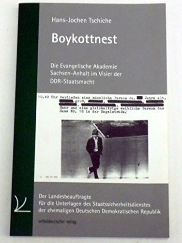 Boykottnest: Die Evangelische Akademie Sachsen-Anhalt im Visier der DDR-Staatsmacht: Die Evangelische Akademie Sachsen-Anhalt im Visier der ... ehemaligen Deutschen Demokratischen Republik