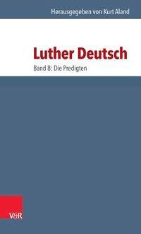 Luther Deutsch 08. Die Predigten