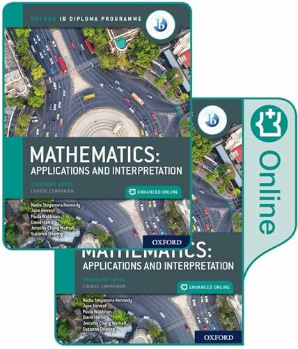 Oxford IB Diploma Programme: IB Mathematics: applications and interpretation: Applications and Interpretation, Standard Level, Course Companion