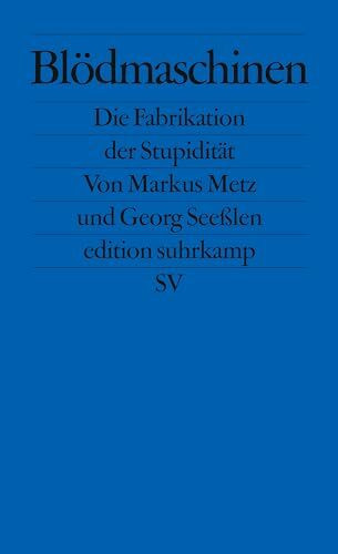 Blödmaschinen: Die Fabrikation der Stupidität (edition suhrkamp)