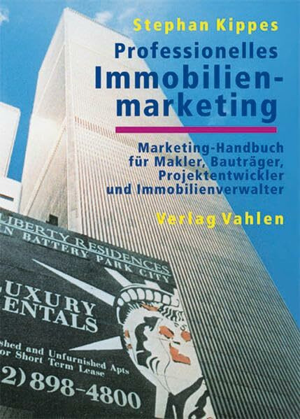 Professionelles Immobilienmarketing: Marketing-Handbuch für Makler, Bauträger, Projektentwickler und Immobilienverwalter