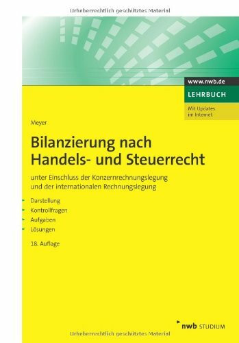 Bilanzierung nach Handels- und Steuerrecht (NWB Studium Betriebswirtschaft): unter Einschluss der Konzernrechnungslegung und der internationalen ... Kontrollfragen, Aufgaben, Lösungen