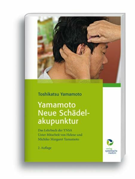 Yamamoto Neue Schädelakupunktur: Das Lehrbuch der YNSA Unter Mitarbeit von Helene und Michiko Margaret Yamamoto