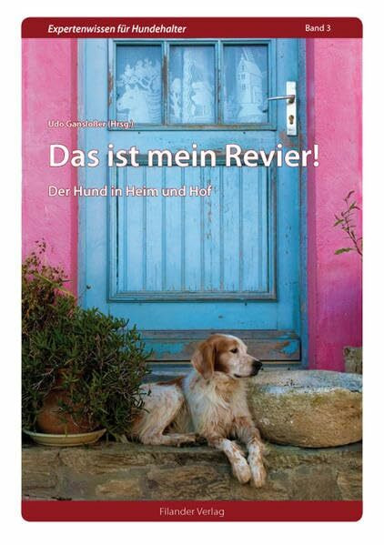 Das ist mein Revier!: Der Hund in Heim und Hof (Expertenwissen für Hundehalter)