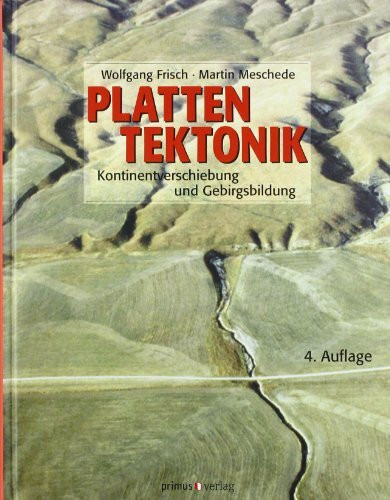 Plattentektonik: Kontinentverschiebung und Gebirgsbildung