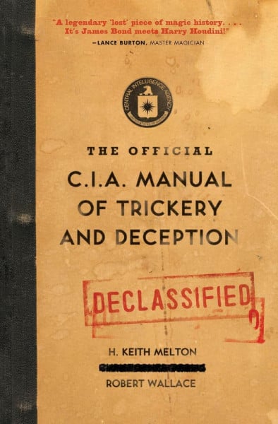 The Official CIA Manual of Trickery and Deception: Declassified 1950s CIA field manual reveals MK-ULTRA magician John Mulholland's Cold War spycraft and sleight of hand